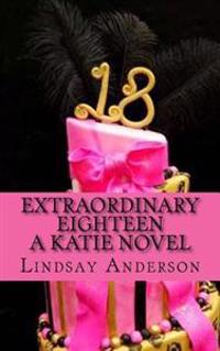 Extraordinary Eighteen: A Katie Novel