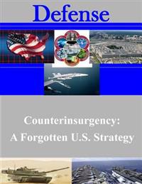 Counterinsurgency: A Forgotten U.S. Strategy