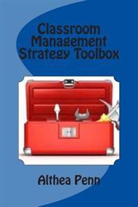 Classroom Management Strategy Toolbox: More than 25 Proactive and Practical Classroom Management Strategies