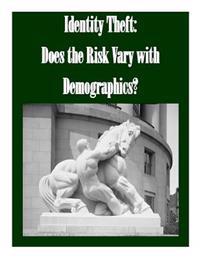 Identity Theft: Does the Risk Vary with Demographics?