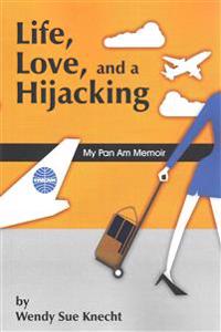 Life, Love, and a Hijacking: My Pan Am Memoir