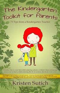 The Kindergarten Toolkit for Parents: 75 Tips from a Kindergarten Teacher
