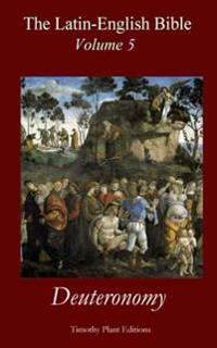 The Latin-English Bible - Volume V: Deuteronomy
