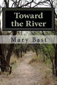 Toward the River: Found Poems