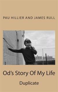 Od's Story Of My Life: Duplicate