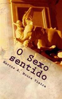 O sexo sentido: Livro três: A revoada dos elefantes