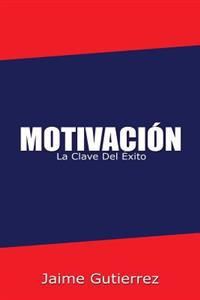 Motivación: La clave del éxito