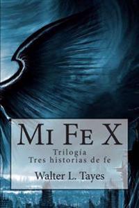 Mi Fe x: Trilogia
