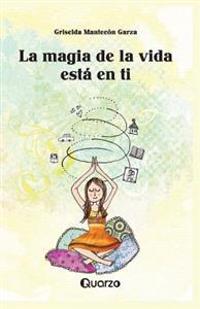 La magia de la vida esta en ti