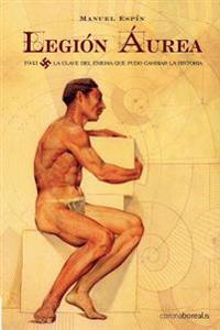 Legión áurea: 1941. La clave del enigma que pudo cambiar la historia