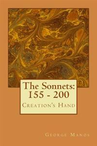 The Sonnets: 155 - 200: Creation's Hand