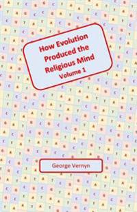 How Evolution Produced The Religious Mind
