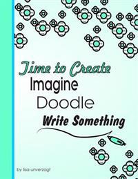 Imagine, Doodle Write Something: Time to Create