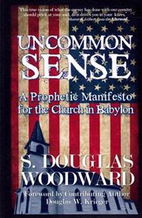 Uncommon Sense: A Prophetic Manifesto for the Church in Babylon