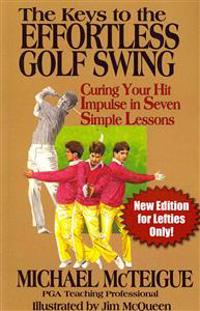 The Keys to the Effortless Golf Swing - New Edition for LEFTIES Only!