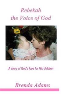 Rebekah, the Voice of God