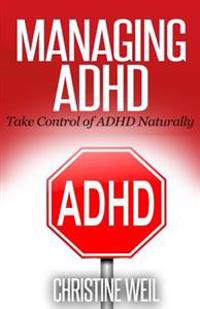 Managing ADHD: Take Control of ADHD Naturally with Diet and Supplements