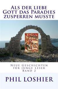Als der liebe Gott das Paradies zusperren musste
