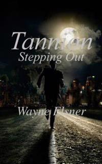 Tannion Stepping Out: Book Two in the Tannion Series