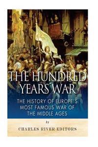 Bokomslag för "The Hundred Years War: The History of Europe's Most Famous War of the Middle Ages"