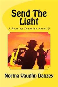 Send the Light: A Roaring Twenties Novel-3
