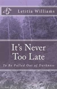 It's Never Too Late: To Be Pulled Out of Darkness