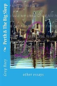 Perth & The Big Sleep: and other essays