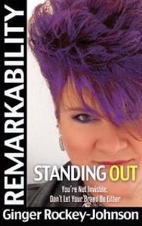 Remarkability #1: You're Not Invisible Don't Let Your Brand Be Either
