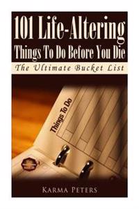 101 Life-altering Things to Do Before You Die