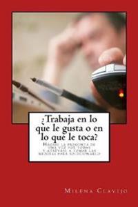 ¿Trabaja en lo que le gusta o en lo que le toca?