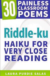 Riddle-Ku: Haiku for Very Close Reading