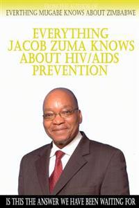 Everything Jacob Zuma Knows About HIV/Aids Prevention