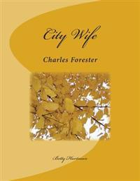 City Wife: Charles Forester