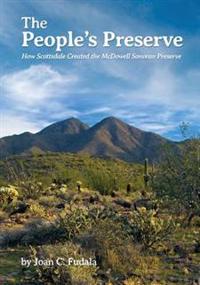 The People's Preserve: How Scottsdale Created the McDowell Sonoran Preserve
