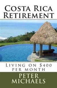 Costa Rica Retirement: : Living on $400 per month