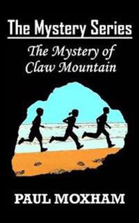 The Mystery of Claw Mountain (The Mystery Series, Book 4)