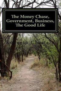 The Money Chase, Government, Business, The Good Life