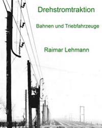 Drehstromtraktion: Bahnen und Triebfahrzeuge