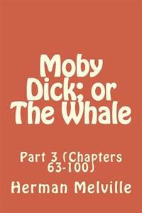 Moby Dick; or The Whale: Part 3 (Chapters 63-100)