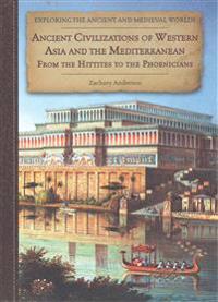 Ancient Civilizations of Western Asia and the Mediterranean: From the Hittites to the Phoenicians