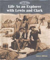 Bokomslag för "Life as an Explorer with Lewis and Clark"