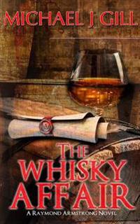The Whisky Affair: A Raymond Armstrong Novel