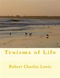 Truisms of Life