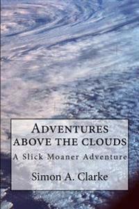 Adventure above the clouds: A Slick Moaner Adventure