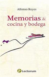 Memorias de cocina y bodega / Memoirs of kitchen and cellar