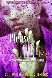 Please Don't Kill Me: An Anthology against Domestic Violence