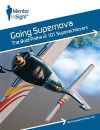 Going Supernova: The Bold Paths of 101 Superachievers