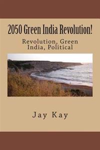 2050 Green India Revolution!: Revolution, Green India