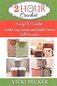 Easy To Crochet Coffee Cup Cozies and Kindle Covers Fall Favorites