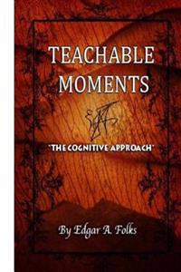 Teachable Moments: The Cognitive Approach